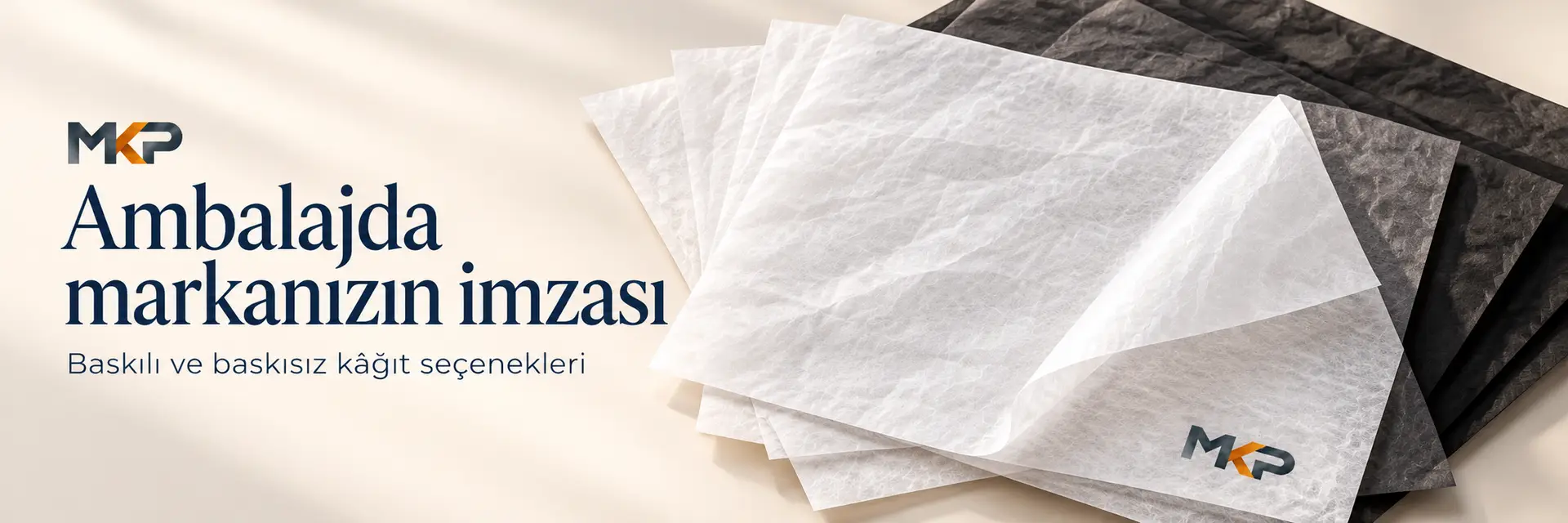 MKP — Ambalajda markanızın imzası. Baskılı ve baskısız kâğıt seçenekleri.