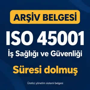 ISO 45001 — İş Sağlığı ve Güvenliği — Arşiv